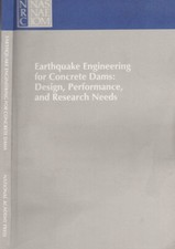 Earthquake Engineering for Concrete Dams: Design, Performance and Research Needs