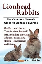 Lionhead Rabbits The Complete