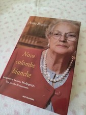 Nove colombe bianche - Anna Brosio - Mondadori Editore - Ingrandimenti - 2012 -