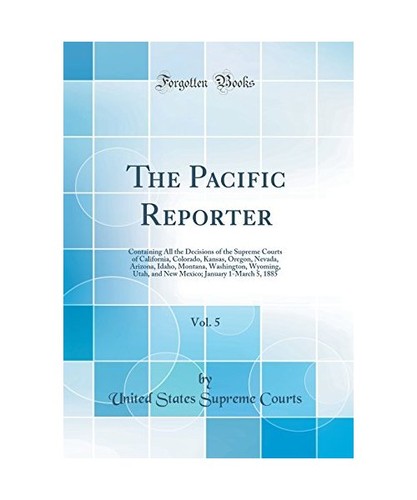 The pacific reporter - reporter,, 5