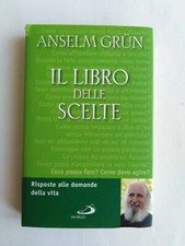 Anselm Grün - Il libro delle scelte. Risposte alle domande della vita - 2010