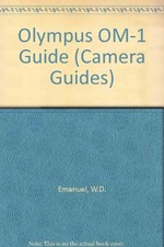 OLYMPUS OM-1 GUIDE (CAMERA GUIDES) By W D Emanuel