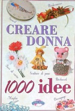 CREARE DONNA. 1000 IDEE AA.VV. GLOBAL BOOKS 1999  RILEGATO