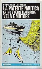 LA PATENTE NAUTICA ENTRO E OLTRE LE 6 MIGLIA VELA E MOTORE [Paperback] DI FRANCO