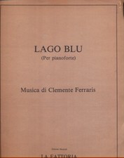 LAGO BLU (PER PIANOFORTE) MUSICA FERRARIS, CLEMENTE LA FATTORIA 1980