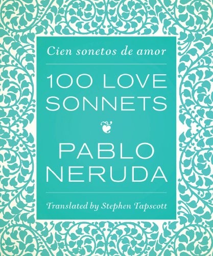 One hundred love sonnets cien - love, sonnets: