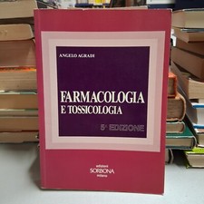 FARMACOLOGIA E TOSSICOLOGIA, Angelo Agradi, Ed. Sorbona 5° edizione 1993
