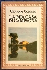 LA MIA CASA DI CAMPAGNA. Giovanni Comisso. Longanesi