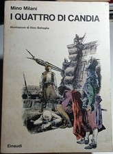 I QUATTRO DI CANDIA - MINO MILANI - ILLUSTRAZIONI DINO BATTAGLIA - EINAUDI- 1973