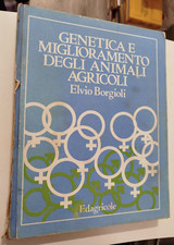 GENETICA E MIGLIORAMENTO DEGLI ANIMALI Elvio Borgioli Edagricole 1985 illustrato