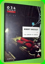 URANIA COLLEZIONE N. 34 034 GLI ORRORI DI OMEGA  ROBER SHECKLEY  ED. MONDADORI