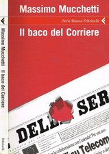 Il baco del Corriere. . Mucchetti Massimo. 2006. IED.