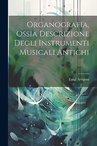 Arrigoni organografia ossia - arrigoni,