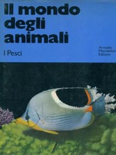 IL MONDO DEGLI ANIMALI I PESCI HERALD ARNOLDO MONDADORI EDITORE 1971 