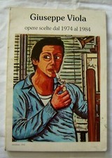 ? PITTOTE GIUSEPPE VIOLA LIBRO DELLE OPERE 1974+1984  CON FIRMA-M-749-