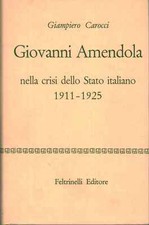 Giovanni Amendola - Giampiero Carocci (Feltrinelli Editore) [1956]