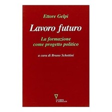 Ettore Gelpi, LAVORO FUTURO