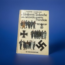 LE UNIFORMI TEDESCHE SECONDA GUERRA MONDIALE - MARTON VEDELAGO - DE VECCHI -1980