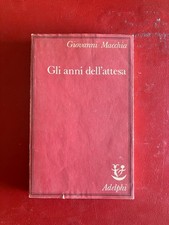 Gli anni dell'attesa - Giovanni Macchia, Adelphi (1987)