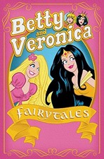 BETTY & VERONICA: FAIRY TALES