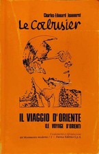 LE CORBUSIER - Il viaggio