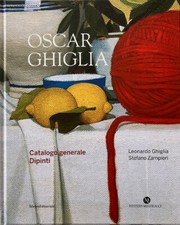 OSCAR GHIGLIA Catalogo generale. Dipinti