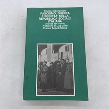 FRANCO GIANNANTONI -  FASCISMO, GUERRA E SOCIETA' NELLA REPUBBLICA SOCIALE ITALI