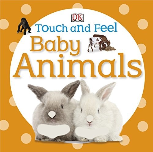 Touch and feel baby animals - and,