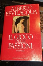 Il gioco delle passioni Alberto Bevilacqua Mondadori 1989 prima edizione