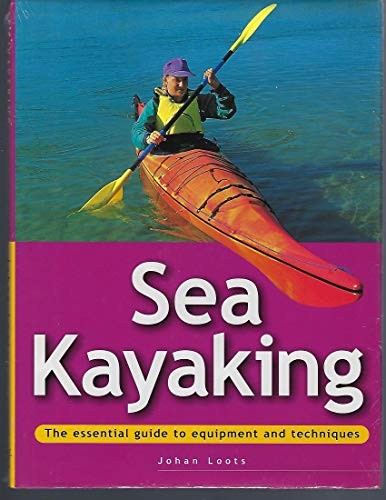 Sea kayaking the essential - sea, (the