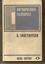 ANTROPOLOGIA FILOSOFICA B. Groethuysen, 1969, Guida Editori
