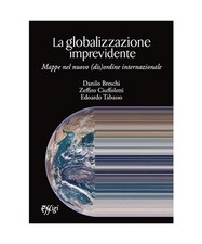 La globalizzazione imprevidente, Breschi, Danilo; Ciuffoletti, Zeffiro; Tabasso,