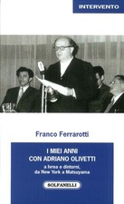 Libro - Franco Ferrarotti - I Miei Anni Con Adriano Olivetti A Ivrea E Dintorni,