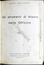 R. Segantini - Gli strumenti di misura e controllo nelle officine 1936 Lavagnolo
