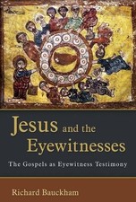 Jesus and the Eyewitnesses: The Gos..., Bauckham, Richa