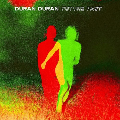 Duran future past - duran,