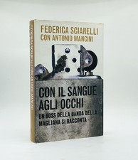 Con il sangue agli occhi - Sciarelli / Mancini - Rizzoli