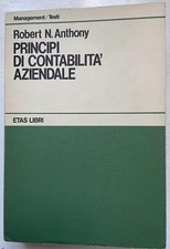 Principi di contabilità aziendale - R. N. Anthony - Etas Libri 1981