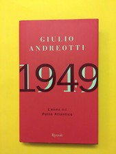 1949. L'anno del Patto Atlantico-di Giulio Andreotti-libro Rizzoli 2006-!° ediz