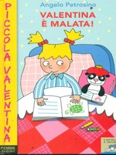 VALENTINA E' MALATA! PRIMA EDIZIONE  PETROSINO ANGELO PIEMME 2003