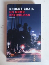 Un uomo pericoloso. Robert Crais ed. Mondadori 2021 (4)
