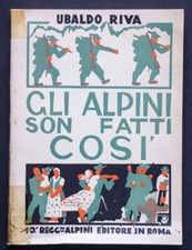 Ubaldo Riva Gli alpini son fatti cosi Militaria Reggimento Esercito Libro Raro