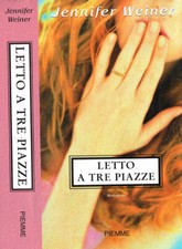 Letto a tre piazze. . Jennifer Weiner. 2006. .