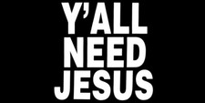 6 Pack Y'all Need Jesus Black