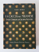 Borsa Mario. LA CACCIA NEL MILANESE dalle origini ai giorni nostri . 1924 HOEPLI
