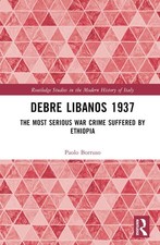 Debre Libanos 1937: The Most Serious War Crime Suffered by Ethiopia by Paolo Bor