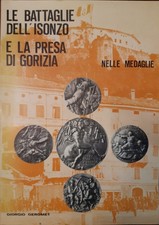 Le battaglie dell'isonzo e la presa di Gorizia nelle medaglie di G.  Geromet