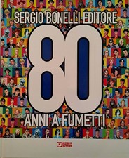 SERGIO BONELLI EDITORE- 80 ANNI A FUMETTI