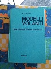 Aerei - Aeronautica - "Modelli Volanti - Il Libro Completo Dell'Aeromodellismo"