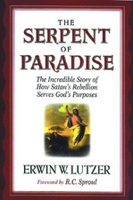 The Serpent of Paradise: The Incredible Story of How Satan's Rebellion Serves G,